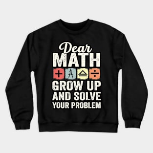 Retro math dear math grow up and solve your own problems Crewneck Sweatshirt